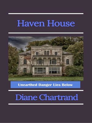 cover image of Haven House--Unearthed Danger Lies Below